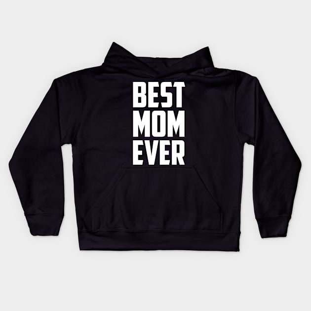 Best Mom Ever White Bold Kids Hoodie by sezinun